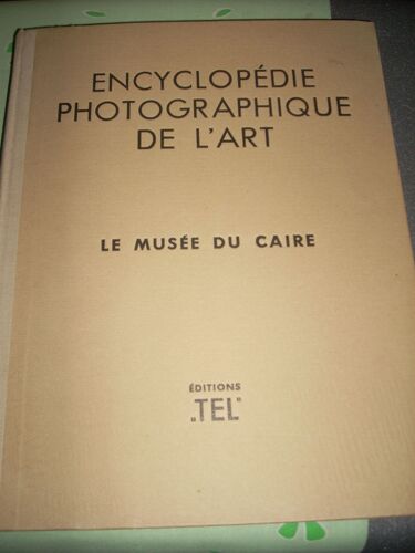 Le Musee Du Caire. Encyclopedie Photographique De L'art. Photographies Inedites D'andre Vigneau. Texte En Francais Et En Anglais. (Poids De 1402 Grammes)
