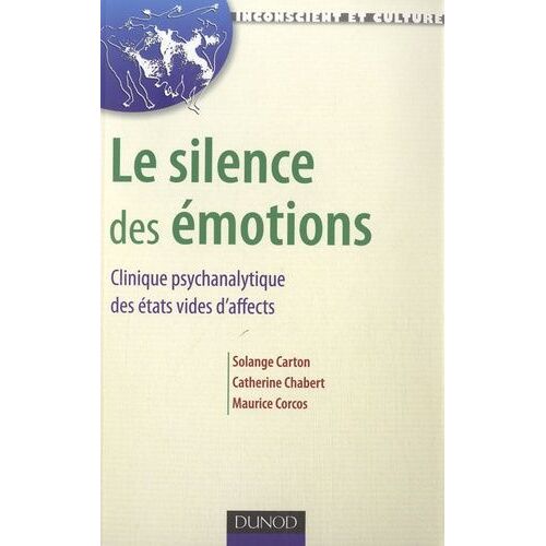 Le Silence Des Émotions - Clinique Psychanalytique Des États Vides D'affects