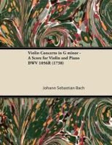 Violin Concerto In G Minor - A Score For Violin And Piano Bwv 1056r (1738)