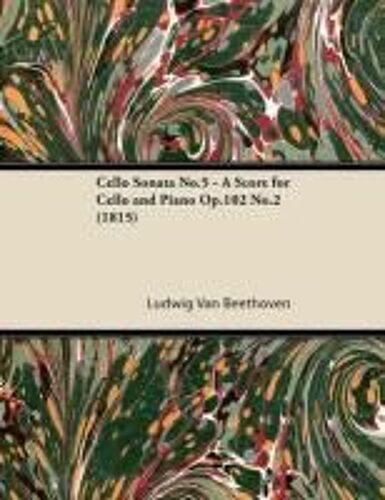 Cello Sonata No. 5 - Op. 102/No. 2 - A Score For Cello And Piano;With A Biography By Joseph Otten