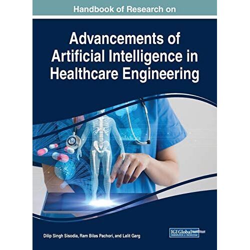 Handbook Of Research On Advancements Of Artificial Intelligence In Healthcare Engineering