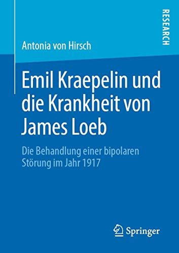Emil Kraepelin Und Die Krankheit Von James Loeb