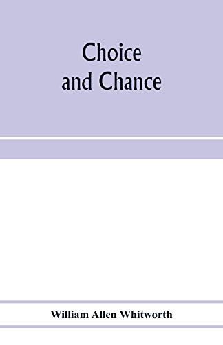 Choice And Chance; An Elementary Treatise On Permutations, Combinations, And Probability, With 640 Exercises