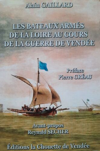 Les Bateaux Armés De La Loire Au Cours De La Guerre De Vendée - Alain Gaillard