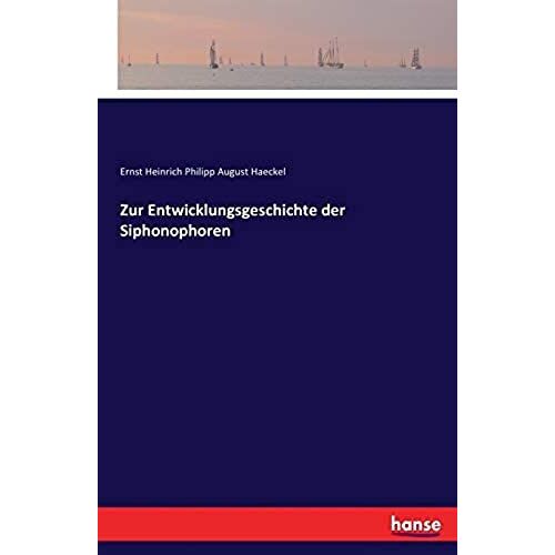 Zur Entwicklungsgeschichte Der Siphonophoren