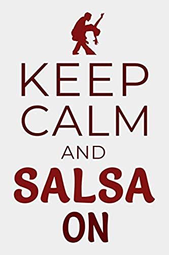 Keep Calm And Salsa On: Salsa Dance Journal Dancing Lined Notebook