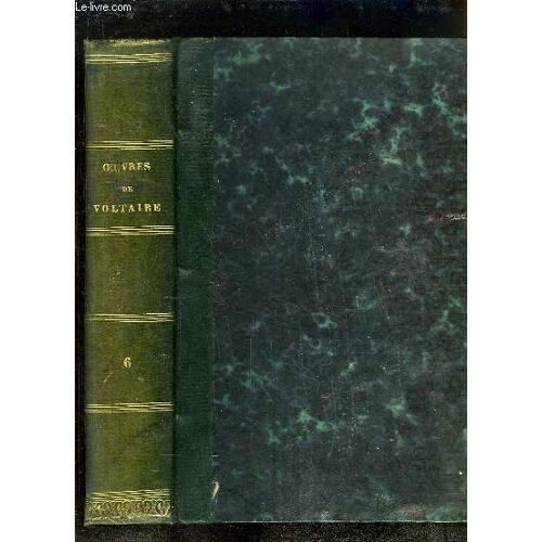 Oeuvres Complètes De Voltaire, Avec Une Notice Historique Sur La Vie De Voltaire. Tome 6 : Philosophie - Dialogues.