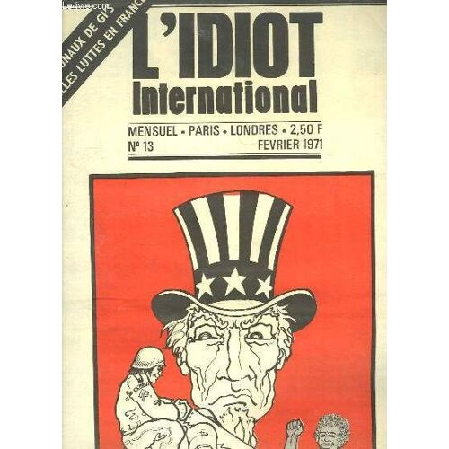 L'idiot International N°13 : Les Tribunaux Des Gi's - Les Nouvelles Luttes En France - Amerika-Algérie, Black Panthers - Après Burgos - Cameroun, Aidjo Paiera - Tchad, Communiqué Du Frolinat ...
