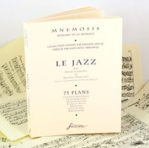 Le Jazz - 75 Plans : Contexte Historique, Instrumentation, Grandes Figures, Écoles Et Styles, Répertoire, Lieux Du Jazz, Bibliographie