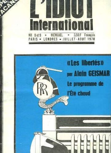 L'idiot International N°8 Et 9 : Les Libertés Par Alain Geismar - Le Programme De L'eté Chaud - Les Chateaubriand De La Répression - Le Matériel De La Police - Le Terrosrisme Policier - ...