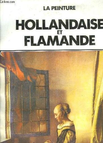 La Peinture Hollandaise Et Flamande.