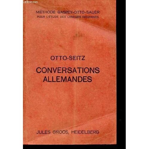 Conversations Allemandes - Nouveau Guide Méthodique Pour Apprendre À Parler Allemand - Méthode Gaspey-Otto-Sauer - 7e Édition.
