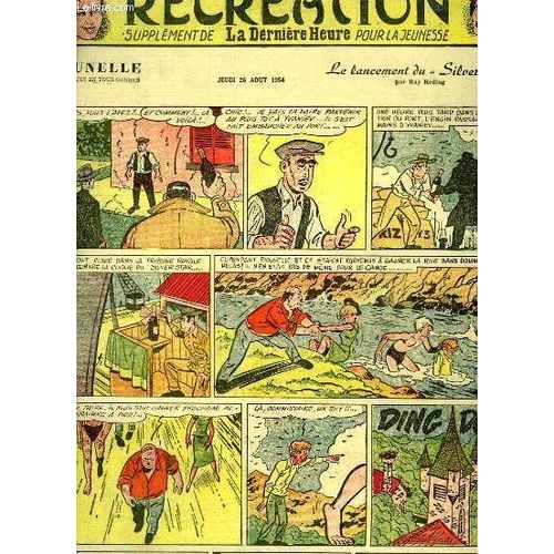 Récréation Du 26 Août 1954 : Le Casque - Prunelle, Reportages En Tous Genre - Le Lancement Du Silver Star, Par Ray Reding - Le Ginseng, Aventures Du Cap'tain Tony, Par Valentin.