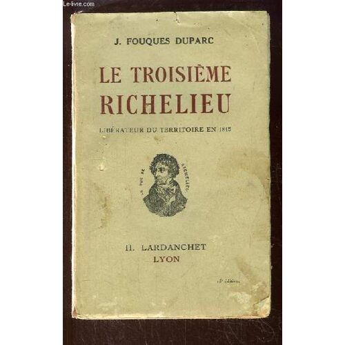Le Troisième Richelieu. Libérateur Du Territoire En 1815
