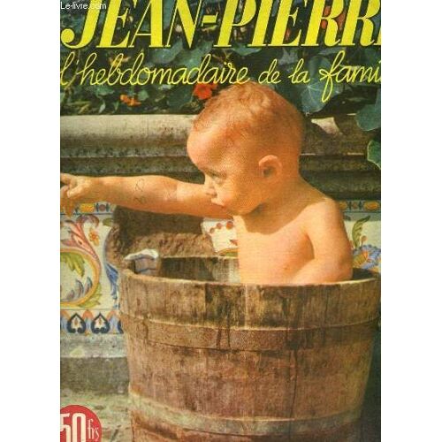 Jean-Pierre, L'hebdomadaire De La Famille N°3 : Automates Et Robots D'autrefois - S.E. Maurice Feltin - Louison Bobet - Adolphe Pegoud  - Le Château De Fontainebleau - Asoubrina - Cent Cas ...