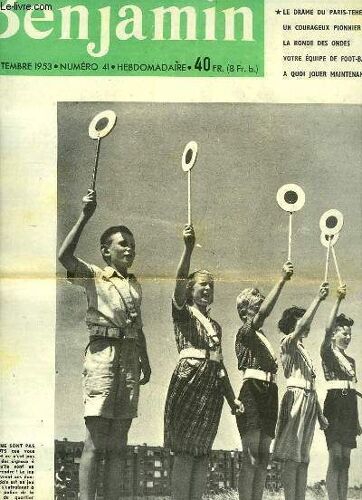 Journal Benjamin N°41 : Le Drame Du Paris-Teheran - Un Courageux Pionnier - La Ronde Des Ondes - Votre Équipe De Foot-Ball ...