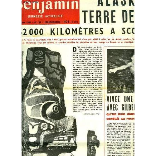 Journal  Benjamin  N°144 : Alaska Terre De Feu, 62000 Kms À Scooter - Une Journée Avec Gilbert Bozon - Nous Sommes Seuls Dans La Forêt Guatémaltèque Où L'on Ne Trouve À Boire Que L'eau ...