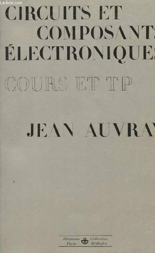 Circuits Et Composantes Electroniques - Cours Et Tp / Collection Methodes / 3è Edition.