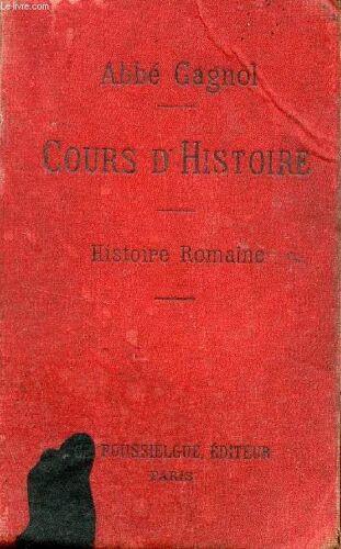 Cours D'histoire - Histoire Romaine - Classe De Quatrieme   / Collection Alliance Des Maisons D'education Chretienne / Sixieme Edition.