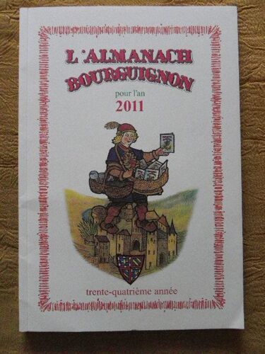 L' Almanach Bourguignon Pour L' An 2011 / Trente- Quatrième Année .
