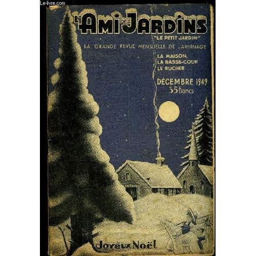 L'ami Des Jardins, Le Petit Jardin - Decembre 1949 - Le Froid,  Murs Et Plates-Bandes, Le Tour Du Propriétaire, Votre Plantation D'asperges, Béchage Ou Défoncement? Employez Des Gadoues, Les ...