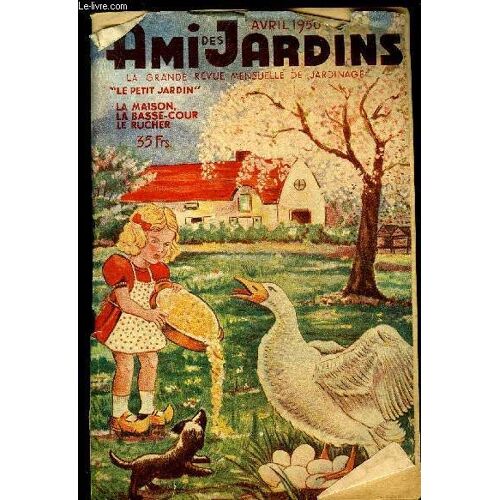L'ami Des Jardins, Le Petit Jardin - Avril 1950 - Cas De Conscience, Le Tour Du Proprietaire, L'asperge, Dans Nos Artichauts, Nos Tomates, Les Esters Phosphoriques, La Brume, Gelée Blanche ...