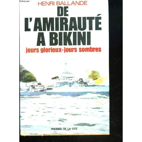 De L'amiraute A Bikini. Souvenirs De Jour Sans Joie.