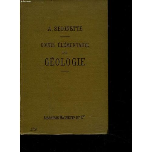 Cours Elementaire De Geologie. A L'usage Des Lycees Et Collèges De Jeunes Filles, Des Écoles Normales Primaires Et Des Ecoles Primaires Supérieures.