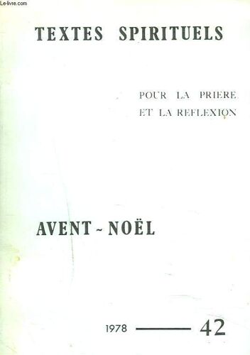 Textes Spirituels Pour La Priere Et La Reflexion N°42, 1978. Avent-Noêl.