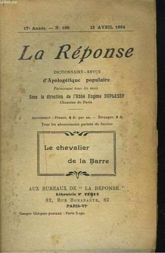La Reponse. Revue Mensuelle D'apologetique Populaire. N°196, 15 Avril 1924. Le Chevalier De La Barre / Ou Sont Les Hommes D'argent ? / Il Faut Bien Que Jeunesse Se Passe / ...