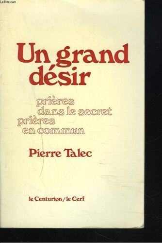 Un Grand Desir. Prieres Dans Le Secret Prieres En Commun.