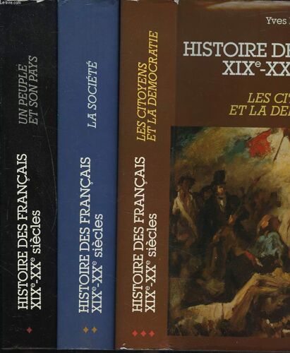 Histoire Des Francais Xixe-Xxe Siecles. En 3 Tomes. Tome I. Un Peuple Et Son Pays. Toms Ii. La Societe. Tomes Iii. Les Citoyens Et La Democratie.