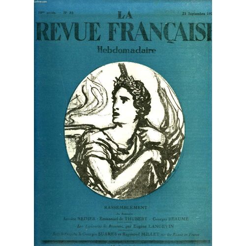 La Revue Francaise, 19e Annee, N°38, 21 Septembre 1924. Rassemblement/ Au Sommaire: A. Redier/ Emmanuel De Thubert/ G. Beaume/ Les Tapisseries De Beauvais Par Eugene Langevin/ Suite De ...