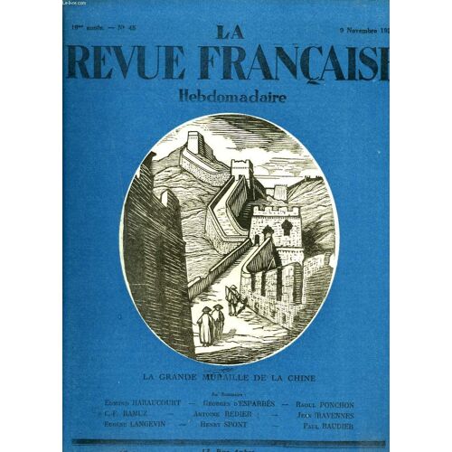 La Revue Francaise, 19e Annee, N°45, 9 Novembre 1924. La Grande Muraille De La Chine / Au Sommaire : Edmond Haraucourt/ Georges D'esparbes/ Raoul Ponchon/ C.-F. Ramuz/ A. Redier/ Jean ...