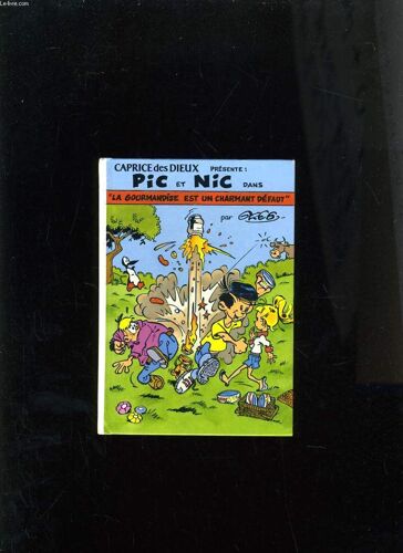 Pic Et Nic - La Gourmandise Est Un Charmant Defaut