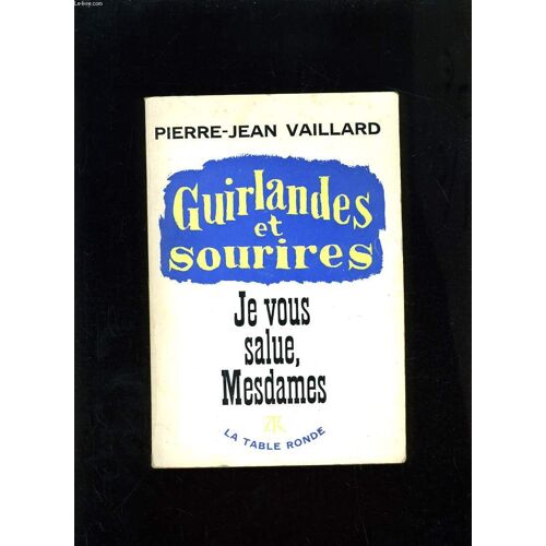 Guirlandes Et Sourires - Je Vous Salue, Mesdames