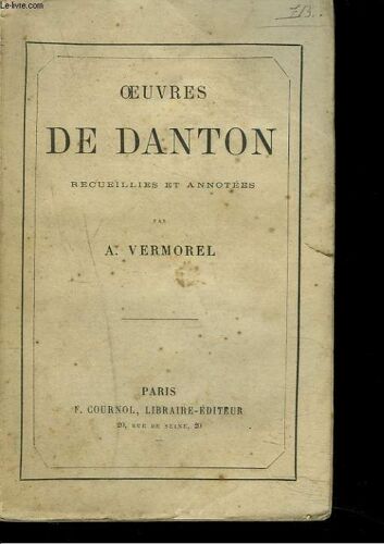 Oeuvres De Danton Recueillies Et Annotees Par A. Vermorel.