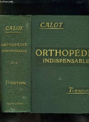 L Orthopedie Indispensable Aux Praticiens. 7em Edition.