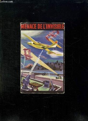 Menace De L Invisible: Le Vol De La Super Bombe Atomique, Demain Une Grande Ville Sautera,  La Menace Plane, Lapertot Engage Le Combat.