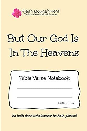 But Our God Is In The Heavens: Bible Verse Notebook: Blank Journal Style Line Ruled Pages: Christian Writing Journal, Sermon Notes, Prayer Journal, O
