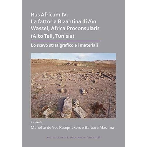 Rus Africum Iv: La Fattoria Bizantina Di Ain Wassel, Africa Proconsularis (Alto Tell, Tunisia)