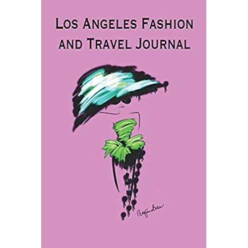 Los Angeles Fashion And Travel Journal: This Neat Little Journal Is The Perfect Accessory For Your Trip To The City Of Angles. The Inner Pages Are The Trendy Dot Grid Which Gives Plenty Of Space For S