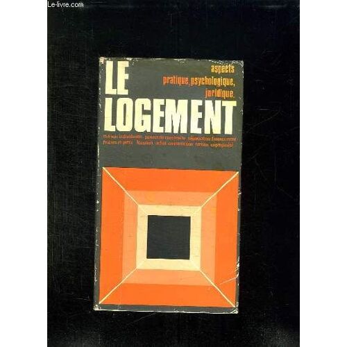 Le Logement. Ses Trois Aspects: Psychologique Pratique Et Juridique.