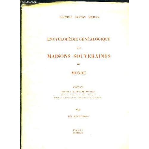 Encyclopedie Genealogique Des Maisons Souveraines Du Monde. Volume Viii Les Illegitimes.