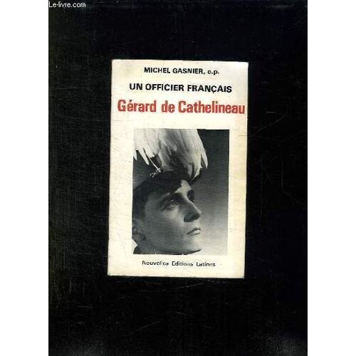 Un Officier Francais. Le Capitaine Gerard De Cathemineau 1921 - 1957.