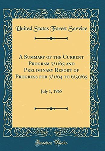 A Summary Of The Current Program 7/1/65 And Preliminary Report Of Progress For 7/1/64 To 6/30/65: July 1, 1965 (Classic Reprint)