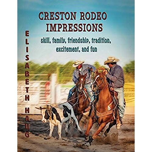 Creston Rodeo Impressions: Skill, Family, Friendship, Tradition, Excitement, And Fun
