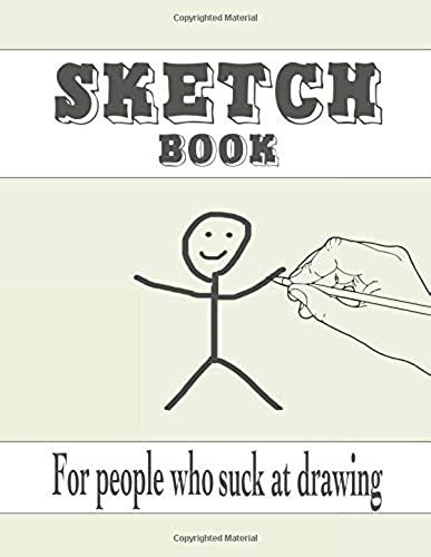 Sketch Book For People Who Suck At Drawing: Blank Paper For Drawing, Doodling, Sketching - 120 Pages