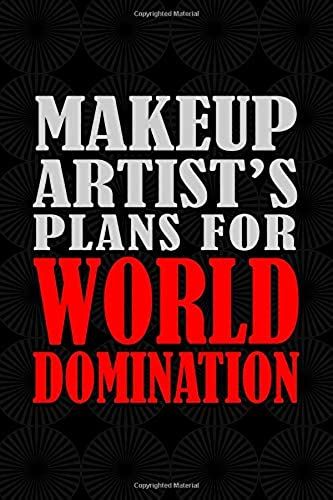 Makeup Artist's Plans For World Domination: 6x9 Medium Ruled 120 Pages Matte Paperback Notebook Journal