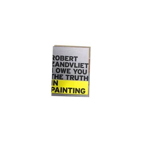 Robert Zandvliet: I Owe You The Truth In Painting